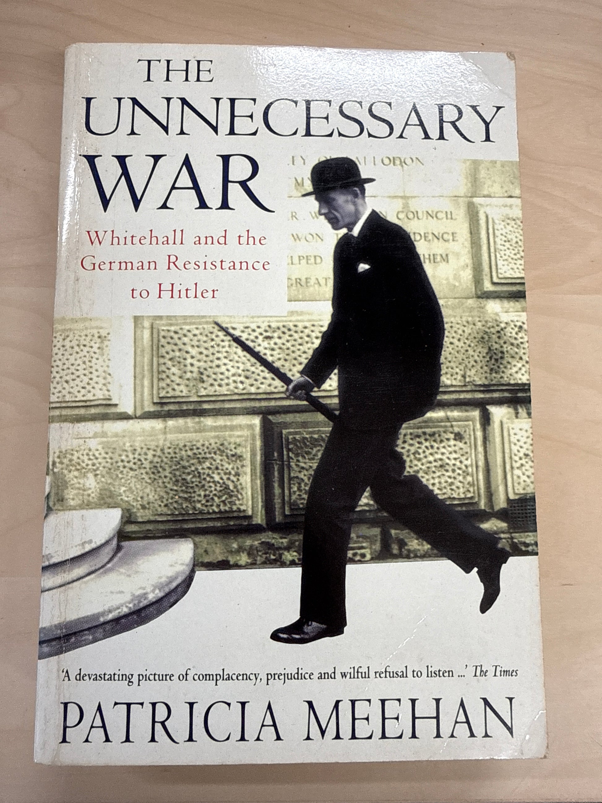 The Unnecessary War: Whitehall and the German resistance to Hitler
