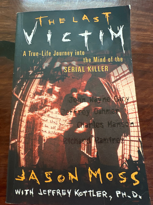 The Last Victim: A True-Life Journey into the Mind of a Serial Killer