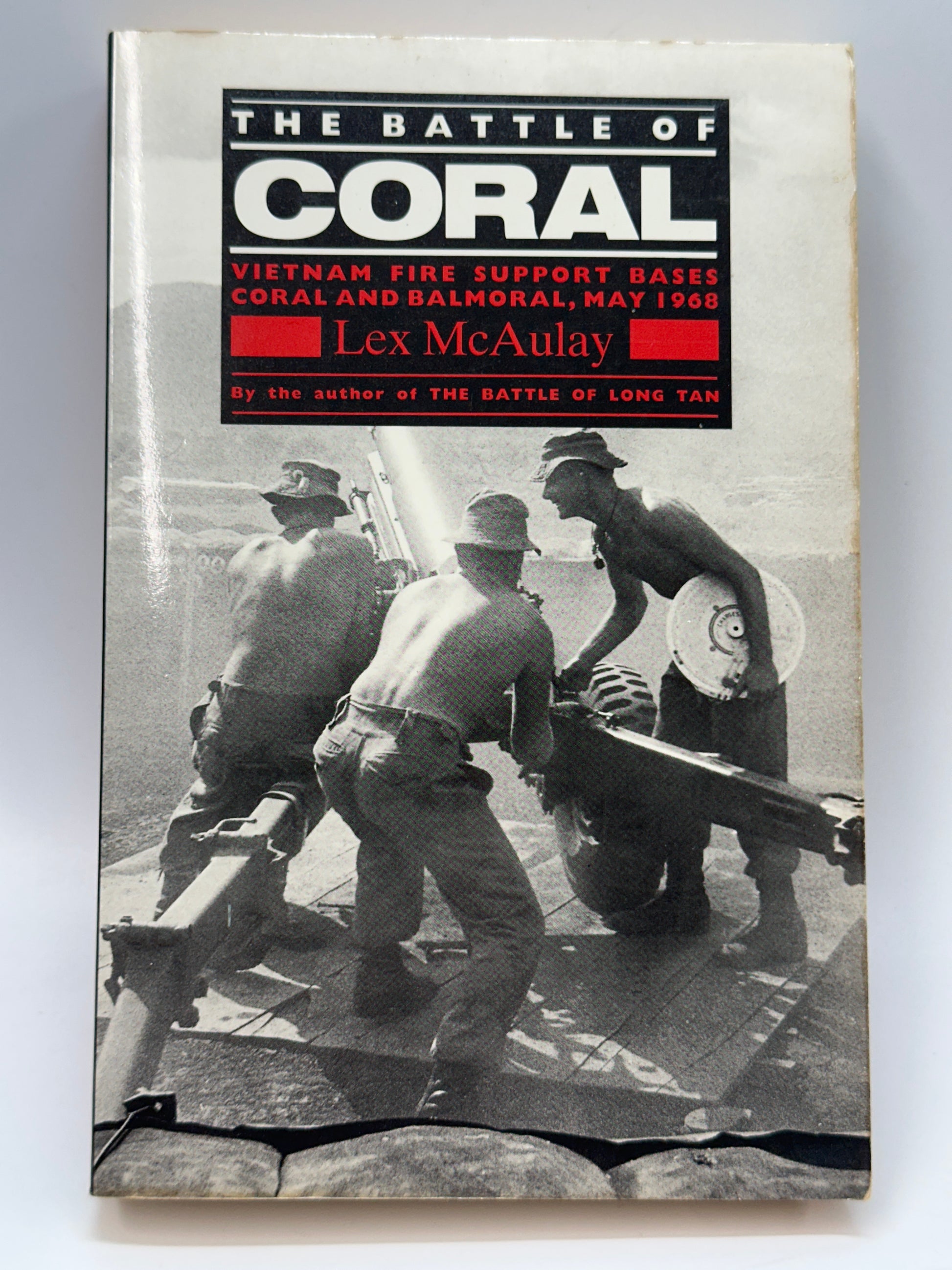 The Battle Of Coral - Vietnam Fire Support Bases Coral and Balmoral, May 1968