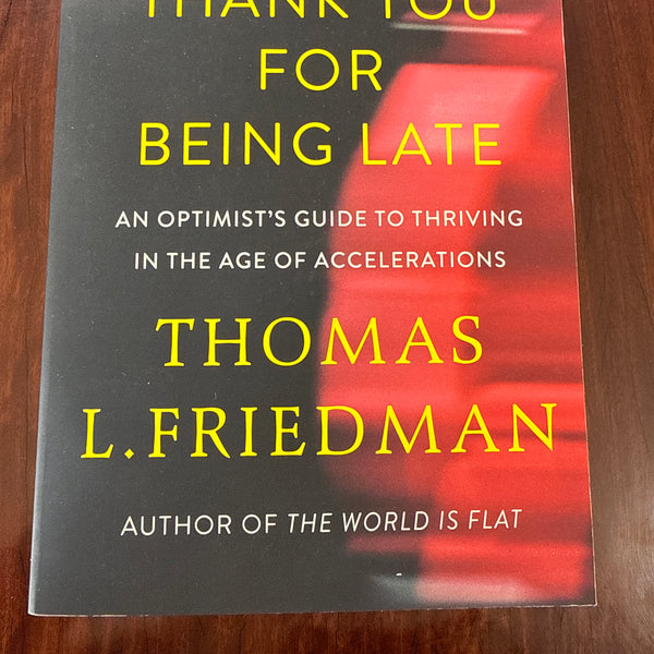 Thank You for Being Late: An Optimist's Guide to Thriving in the Age of Accelerations