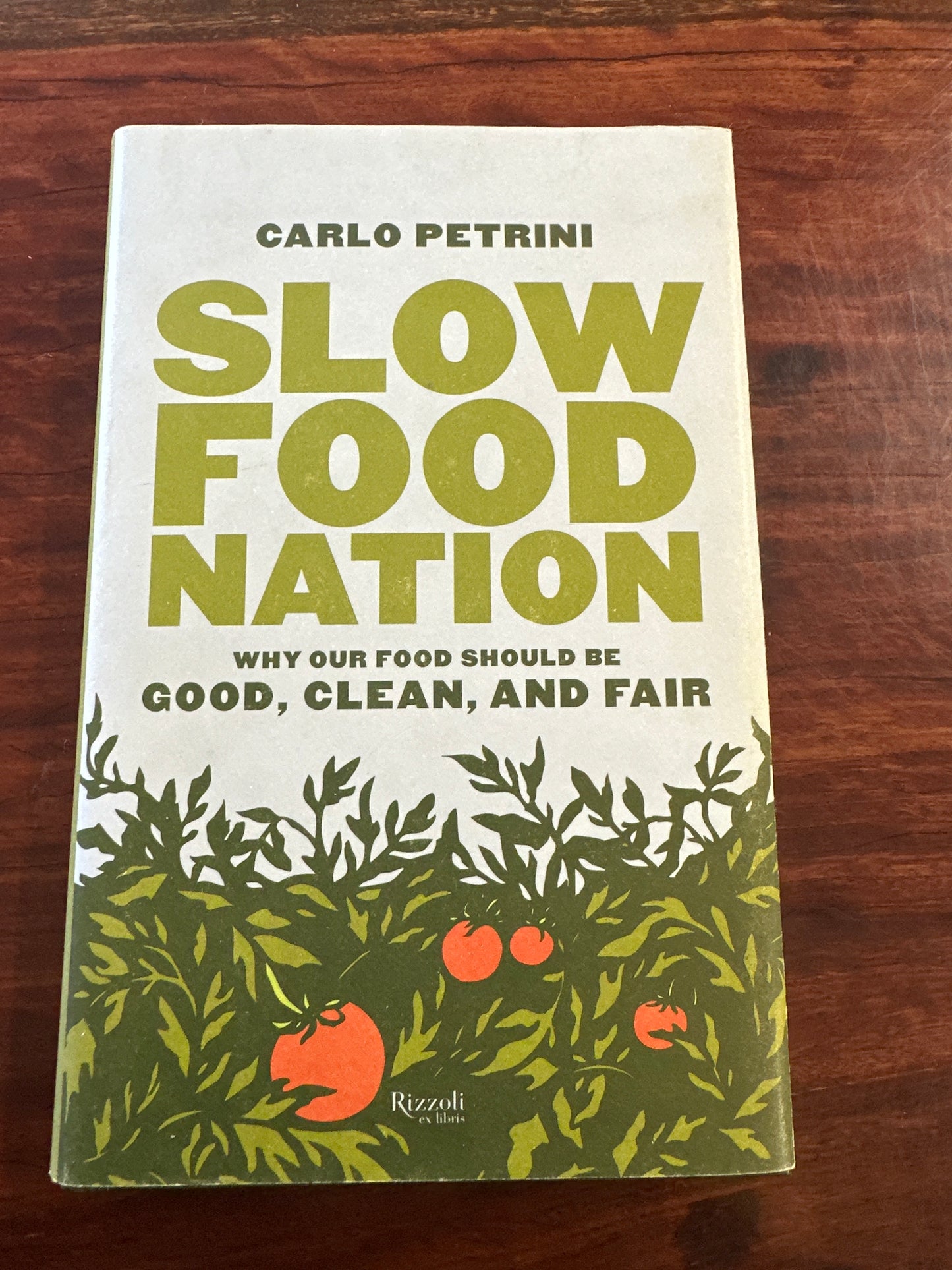 Slow Food Nation: Why Our Food Should Be Good, Clean, And Fair (Hardcover)