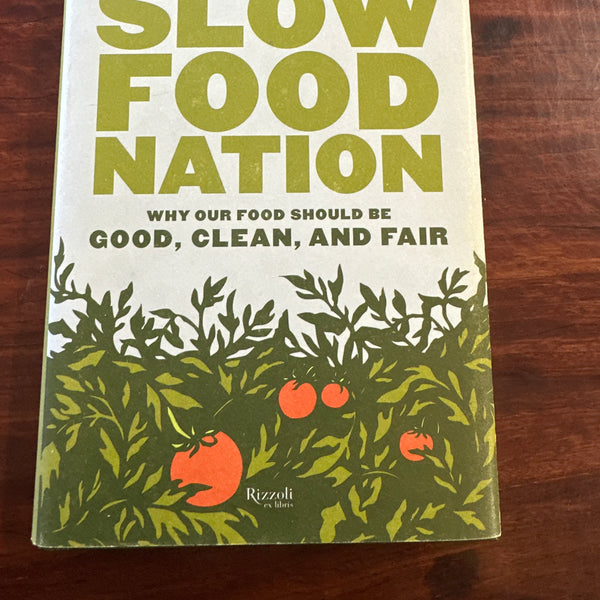 Slow Food Nation: Why Our Food Should Be Good, Clean, And Fair (Hardcover)