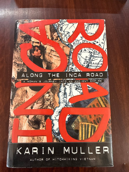 Along the Inca Road: A Woman's Journey into an Ancient Empire (Hardcover)