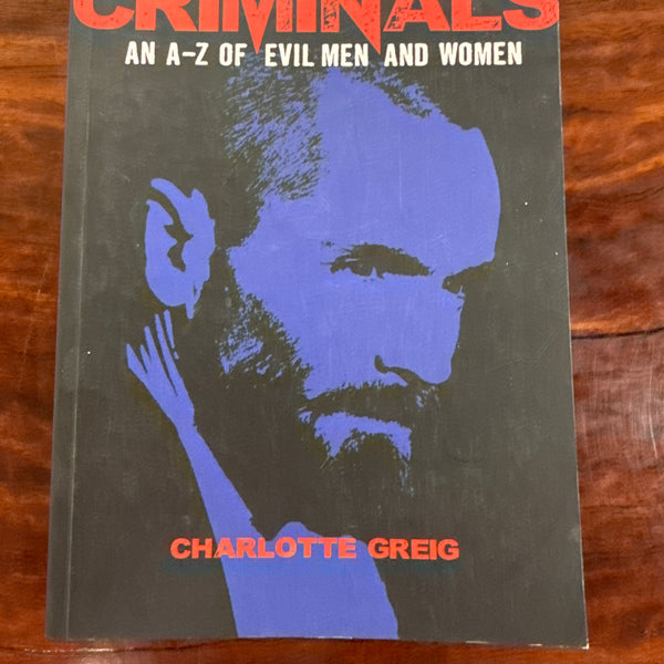 The World's Worst Criminals: An A-Z of Evil Men and Women