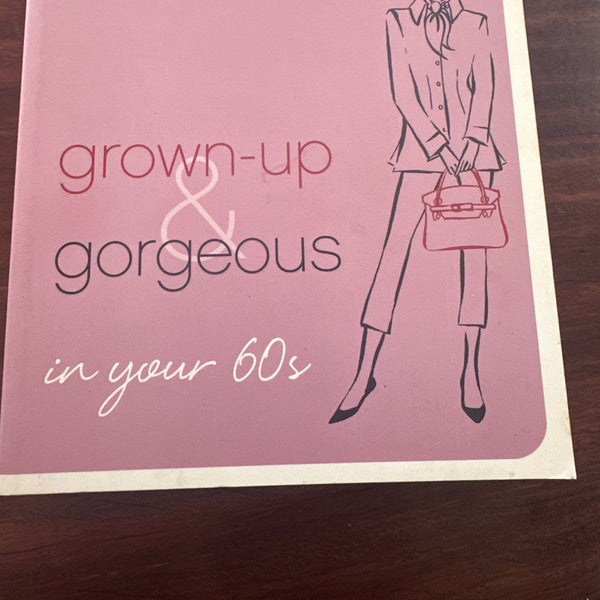 Grown-Up & Gorgeous in Your 60s