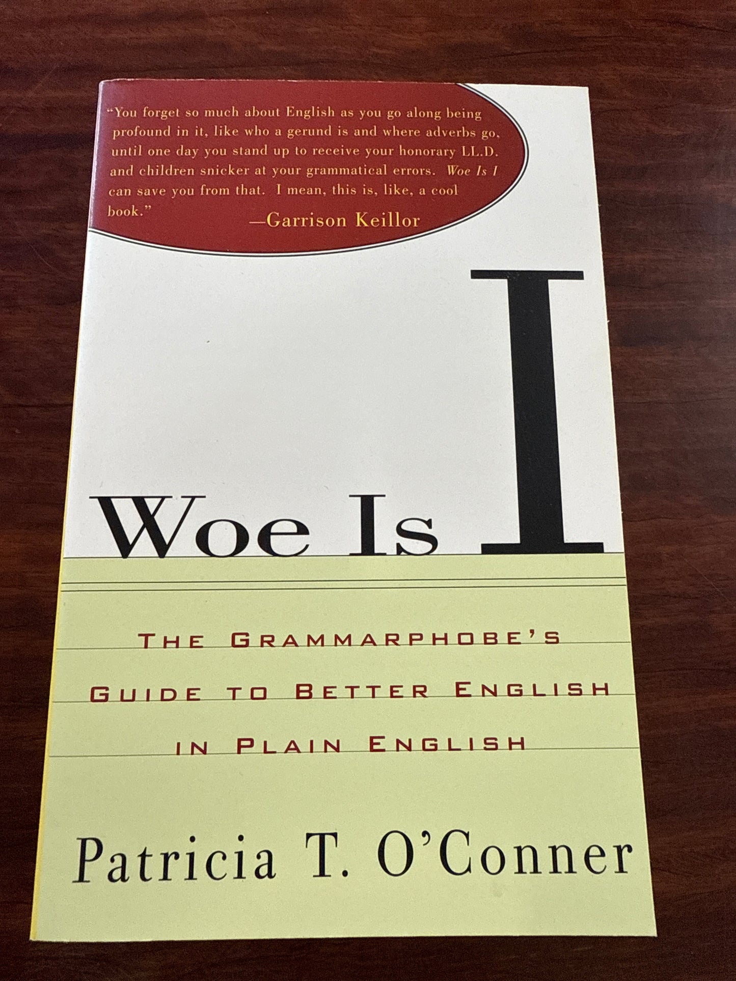 Woe Is I: The Grammarphobe's Guide to Better English in Plain English