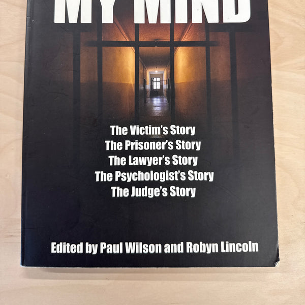 Crime on My Mind: The Victim's Story, The Prisoner's, The Lawyer's, The Psychologist's and The Judge's Story