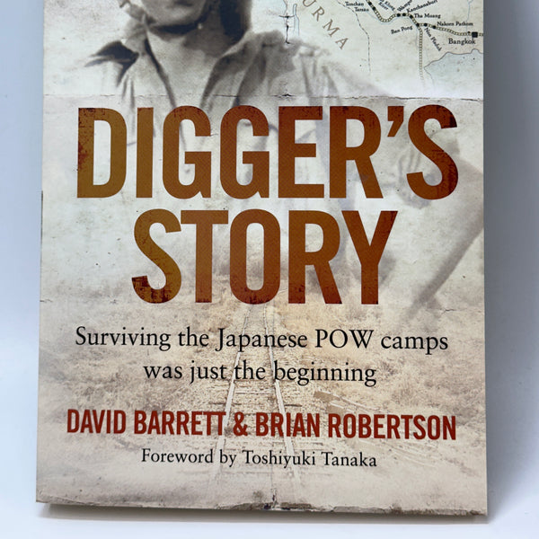 Digger's Story: Surviving the Japanese POW Camps Was Just the Beginning