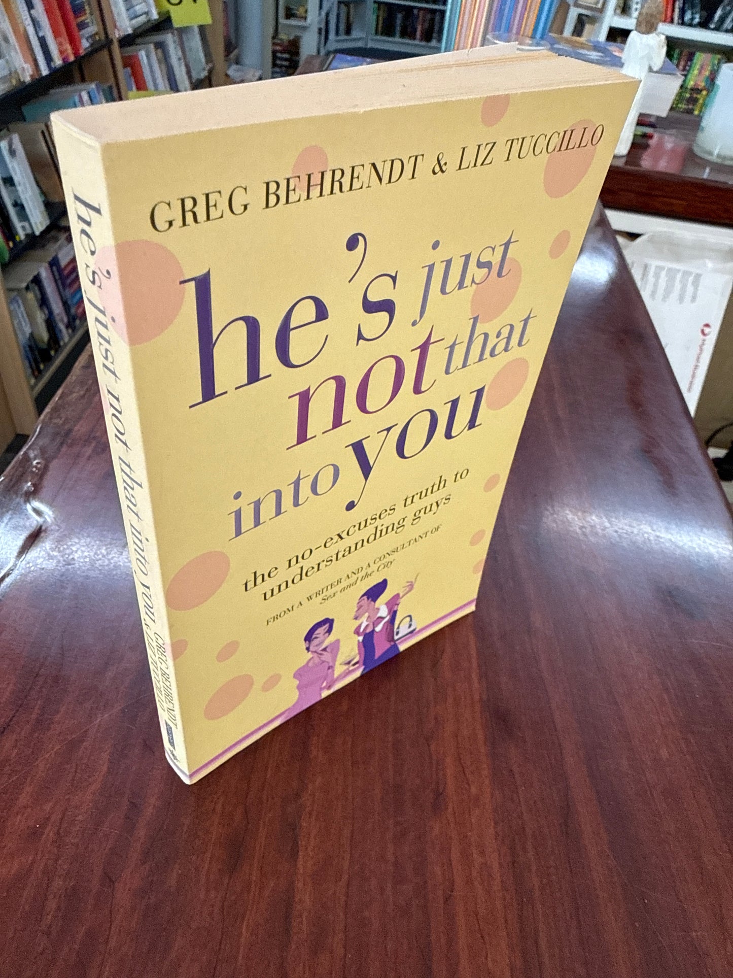 He's Just Not That Into You: The No Excuses Truth To Understanding Guys