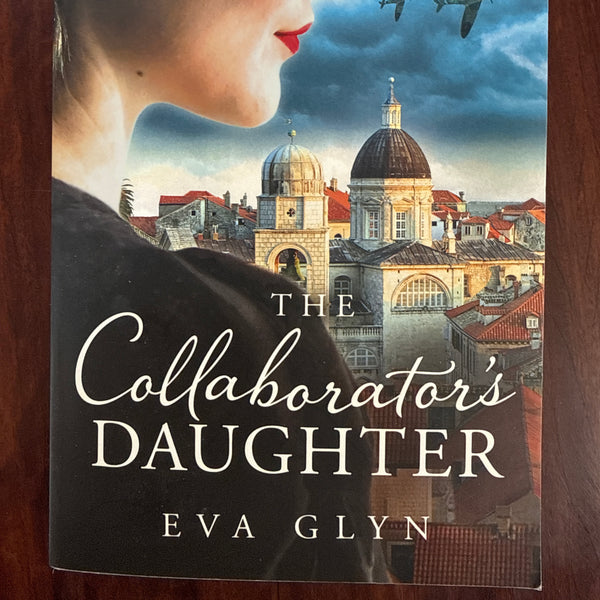 The Collaborator's Daughter: Escape to Croatia and discover an untold story of heroism and sacrifice in this captivating historical novel for 2024