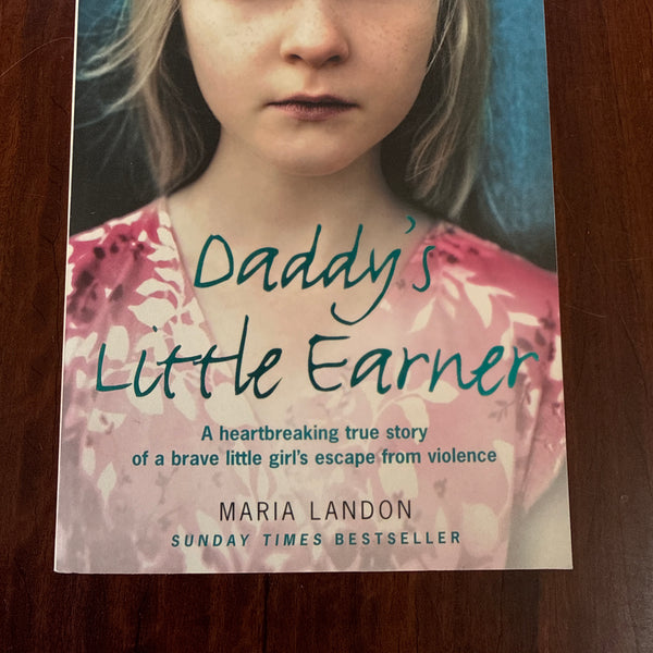 Daddy’s Little Earner: A heartbreaking true story of a brave little girl's escape from violence