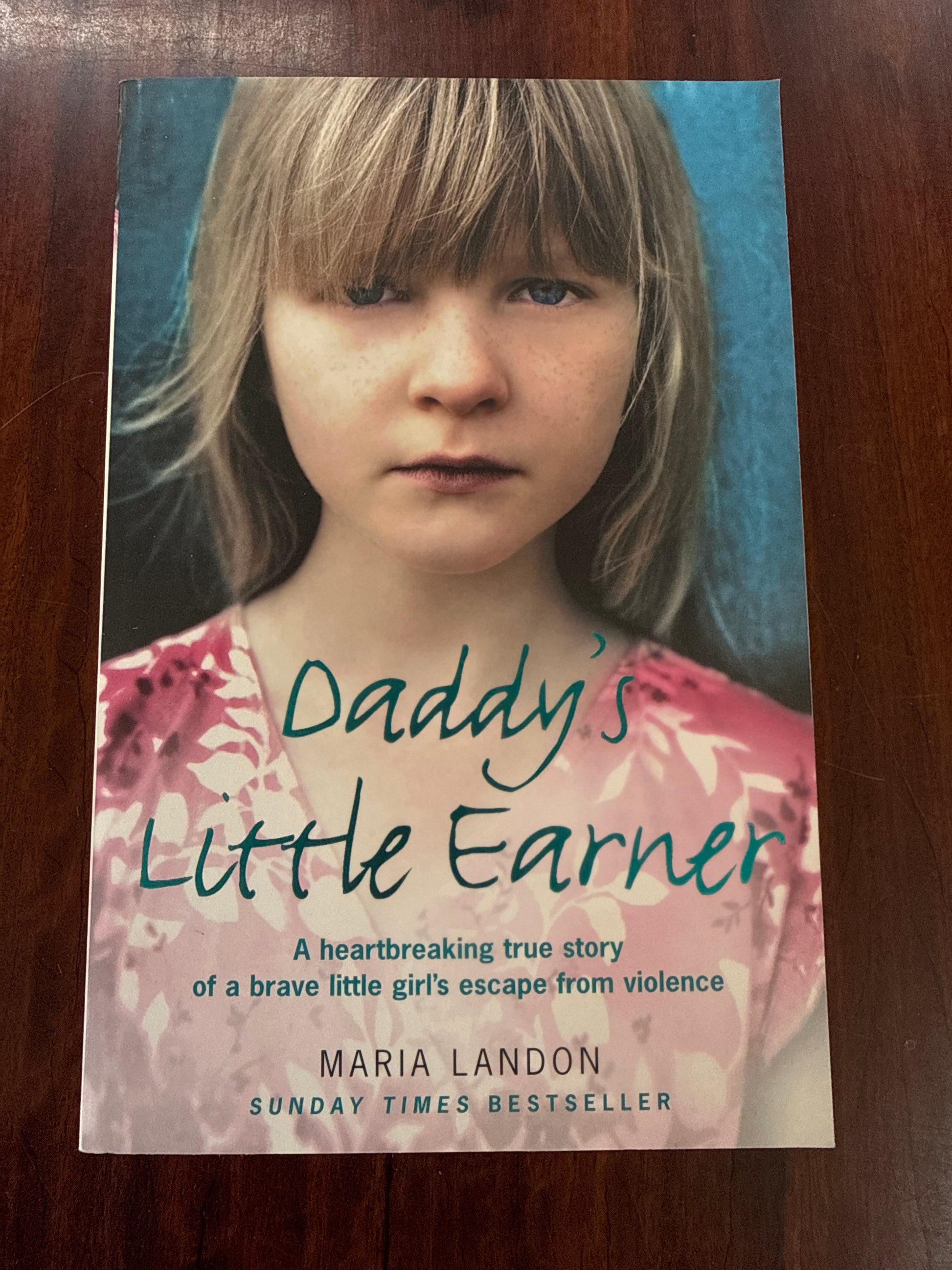 Daddy’s Little Earner: A heartbreaking true story of a brave little girl's escape from violence
