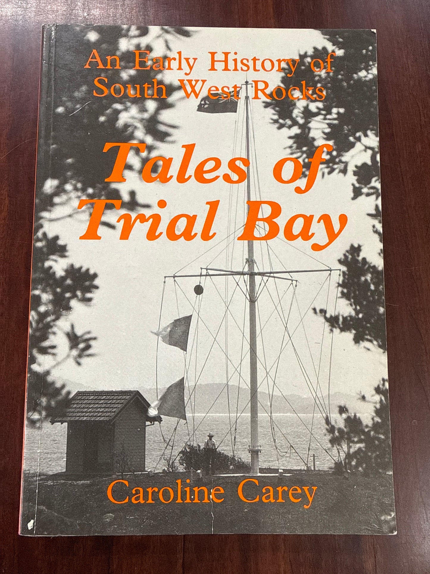 Tales of Trial Bay: An Early History of South West Rocks