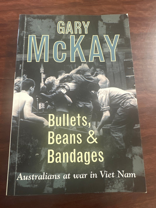 Bullets, Beans and Bandages : Australians at War in Viet Nam