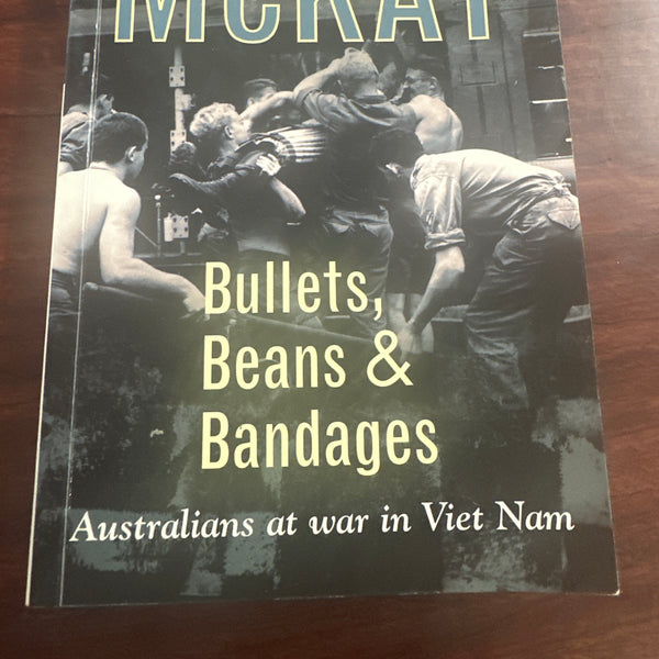 Bullets, Beans and Bandages : Australians at War in Viet Nam
