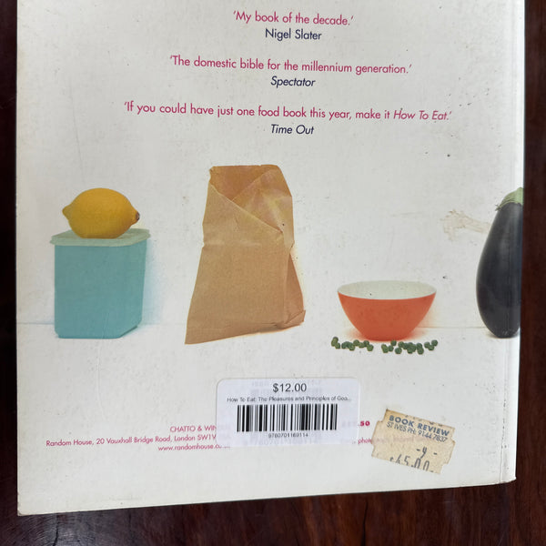 How To Eat: The Pleasures and Principles of Good Food