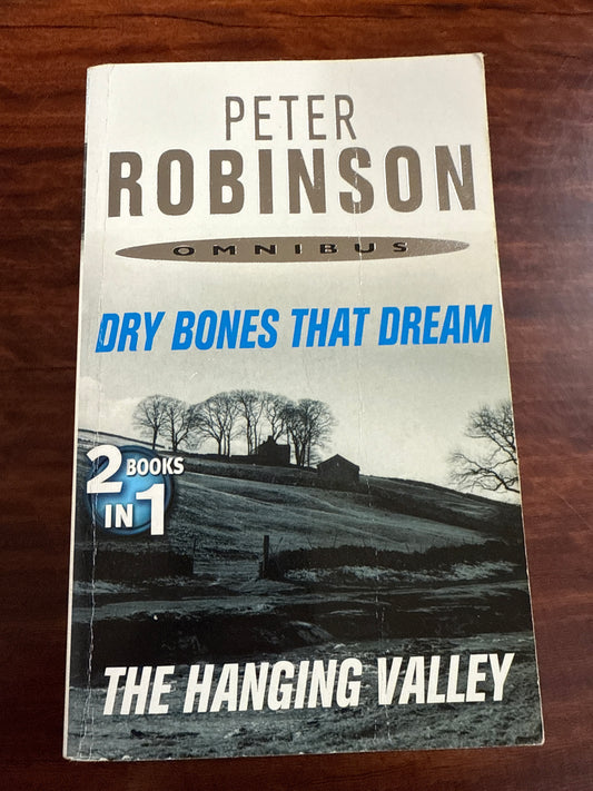 Peter Robinson Omnibus - Dry Bones That Dream & The Hanging Valley