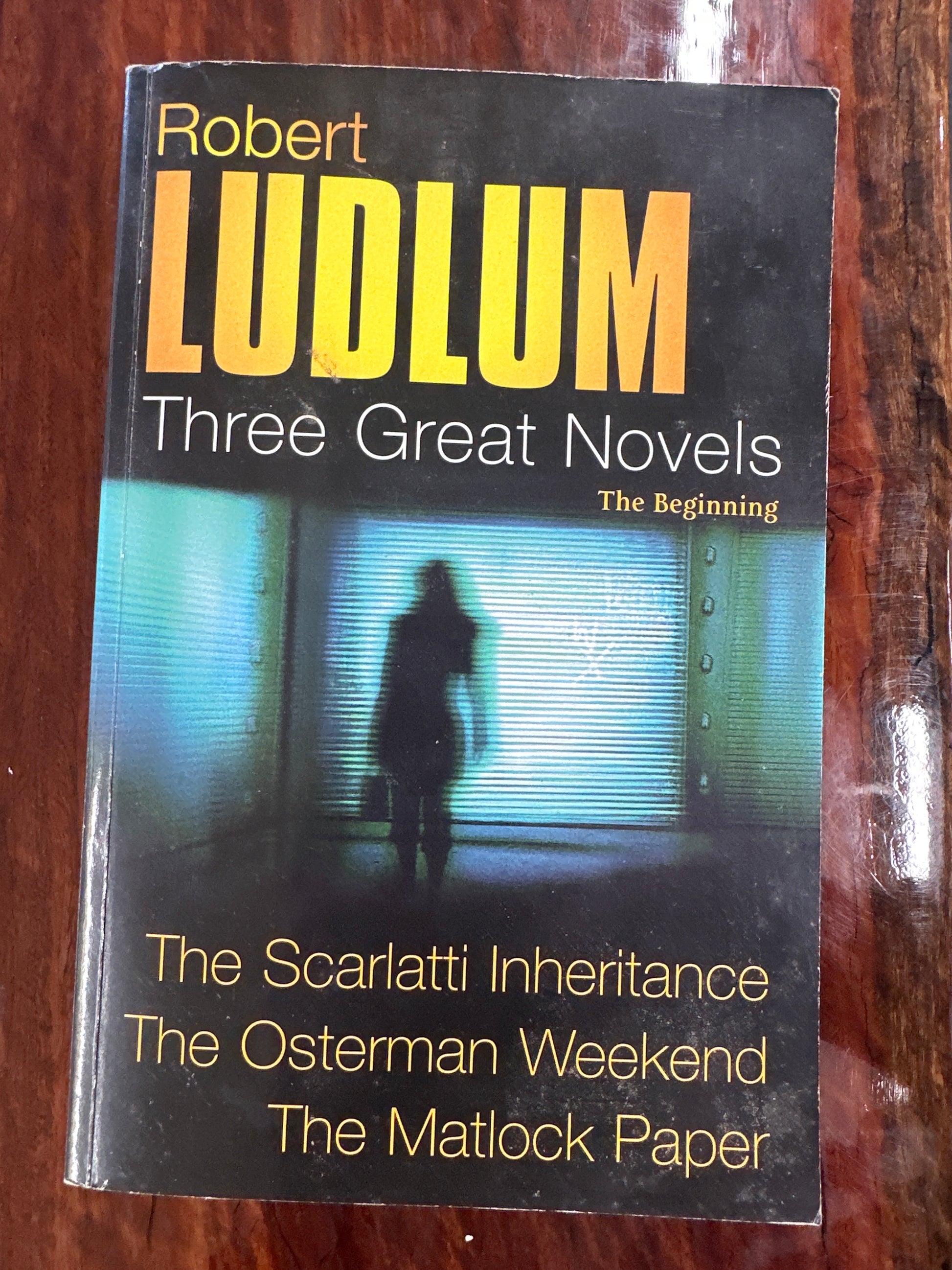 Three Great Novels: The Beginning- The Scarlatti Inheritance / The Osterman Weekend / The Matlock Paper