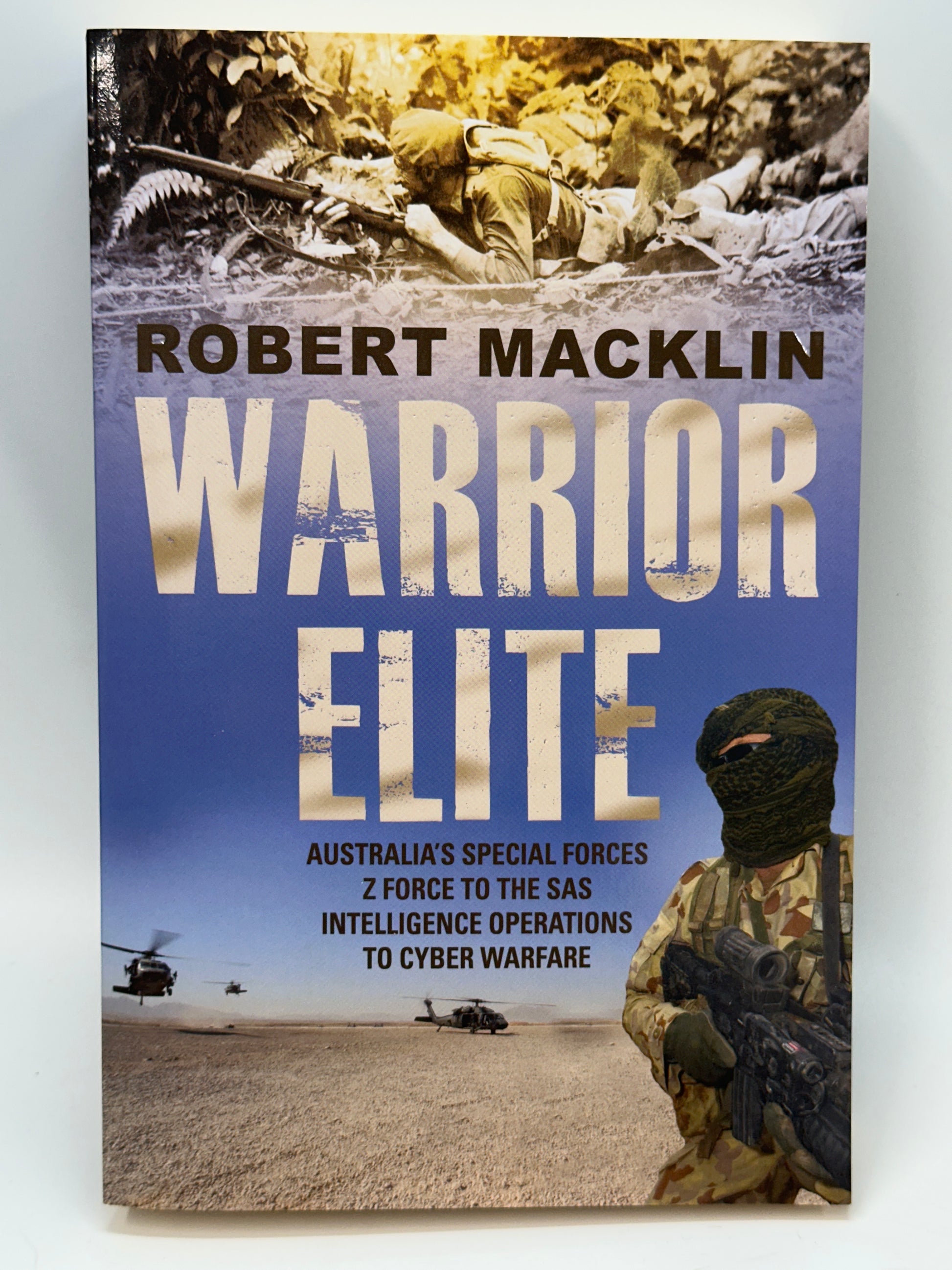 Warrior Elite: Australia's special forces Z Force to the SAS intelligence operations to cyber warfare