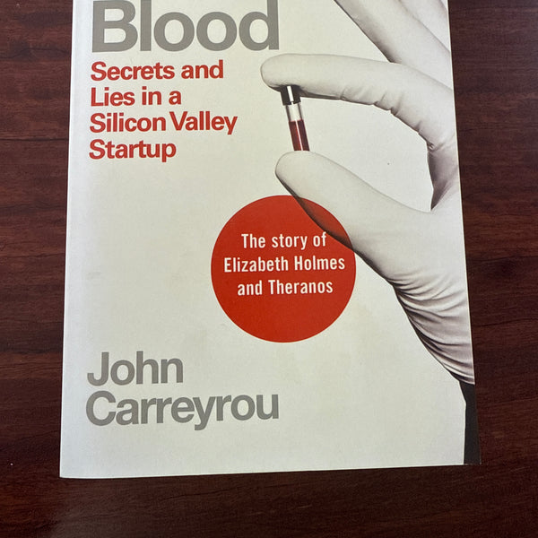 Bad Blood: Secrets and Lies in a Silicon Valley Startup