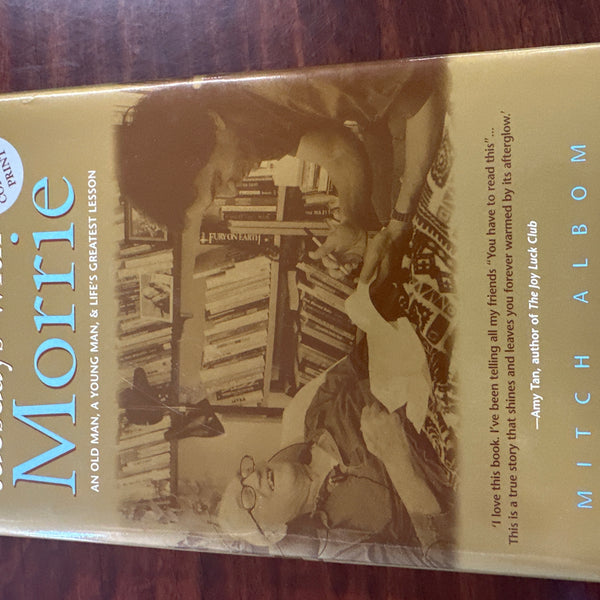 Tuesdays with Morrie: An Old Man, a Young Man, and Life's Greatest Lesson