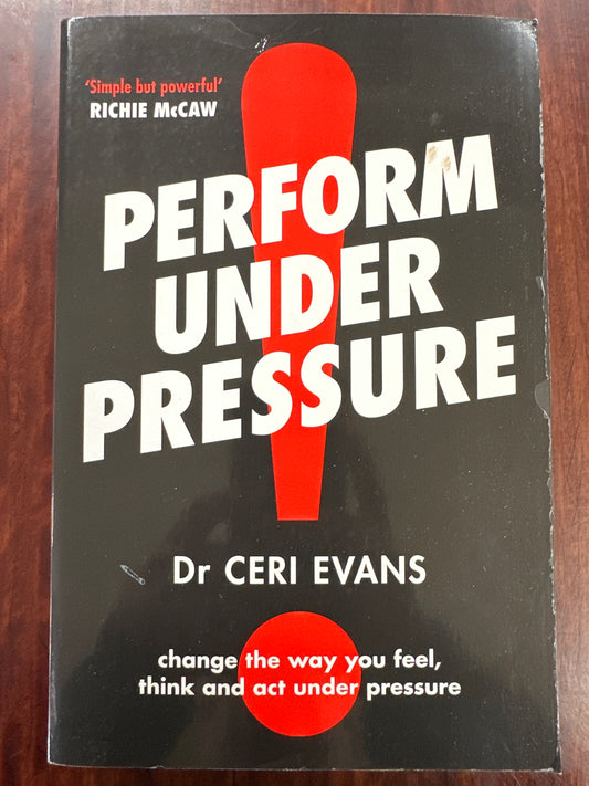 Perform Under Pressure: The international bestseller on how to change the way you think, feel and act from top psychiatrist and former soccer player