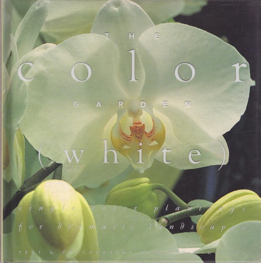 The Color Garden (White : Single Color Plantings for Dramatic Landscapes) cover image