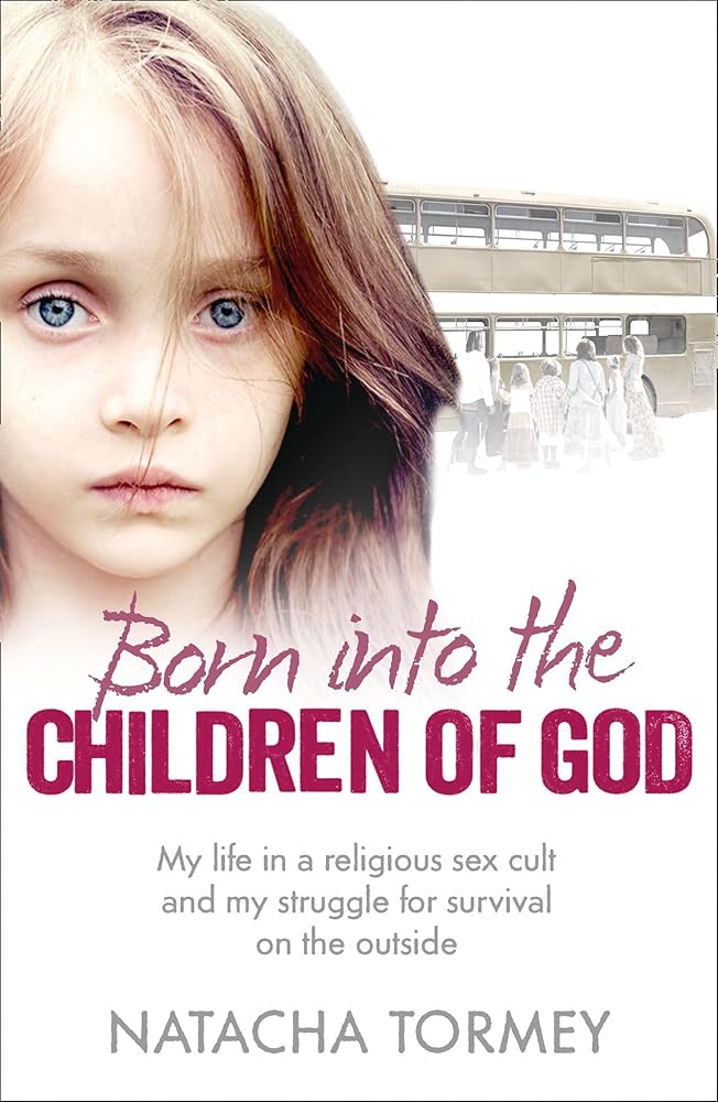Born into the Children of God: My life in a religious sex cult and my struggle for survival on the outside cover image
