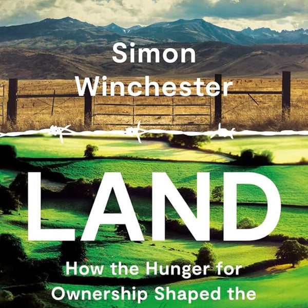 Land: How the Hunger for Ownership Shaped the Modern World cover image