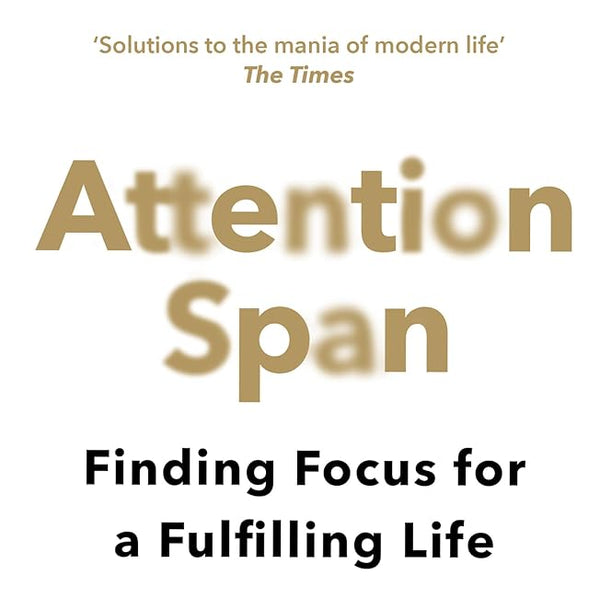 Gloria Mark Attention Span: Finding Focus for a Fulfilling Life cover image