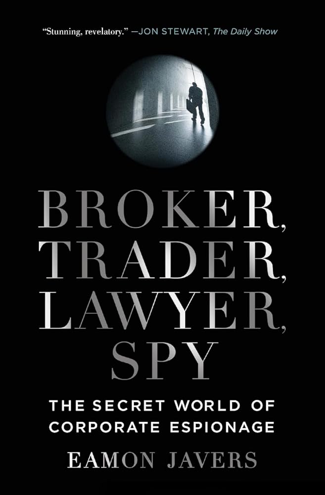 Broker, Trader, Lawyer, Spy: The Secret World of Corporate Espionage cover image