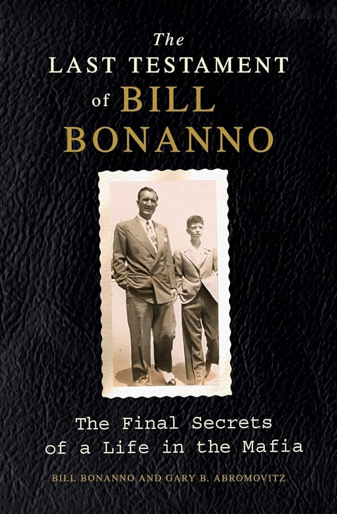 The Last Testament of Bill Bonanno: The Final Secrets of a Life in the Mafia cover image