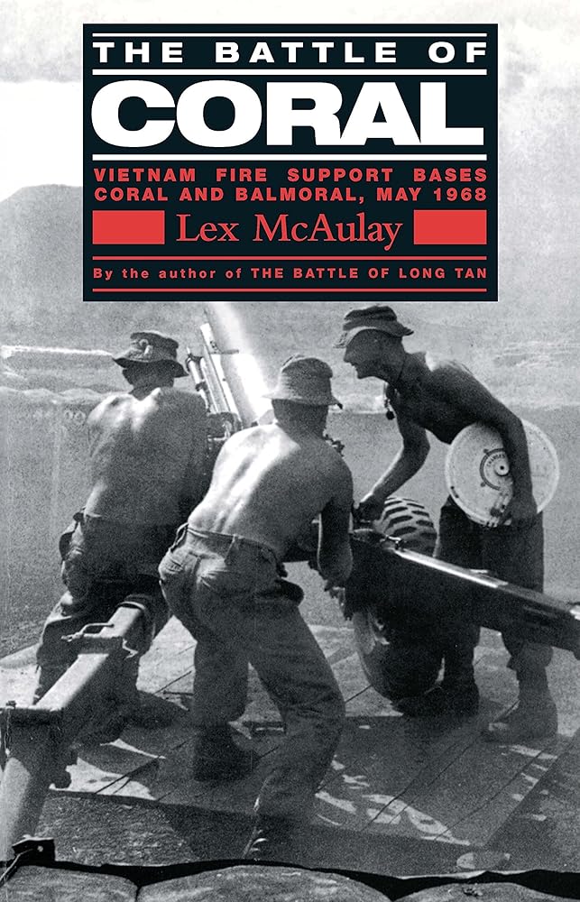 The Battle Of Coral - Vietnam Fire Support Bases Coral and Balmoral, May 1968 cover image