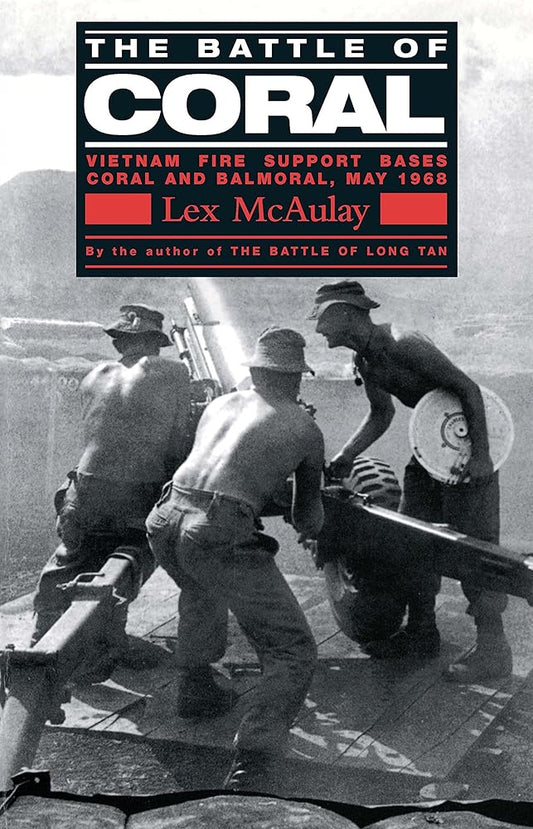The Battle Of Coral - Vietnam Fire Support Bases Coral and Balmoral, May 1968 cover image