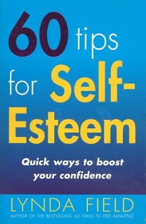60 Tips For Self–Esteem: Quick Ways to Boost Your Confidence cover image
