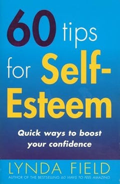 60 Tips For Self–Esteem: Quick Ways to Boost Your Confidence