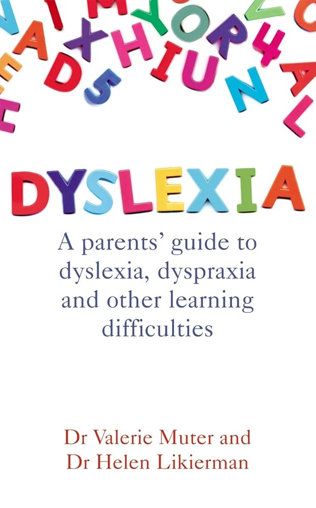 Dr Valerie Muter and Dr Helen Likierman Dyslexia: A Parents' Guide to Dyslexia, Dyspraxia and Other Learning Difficulties cover image