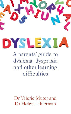 Dyslexia: A Parents' Guide to Dyslexia, Dyspraxia and Other Learning Difficulties