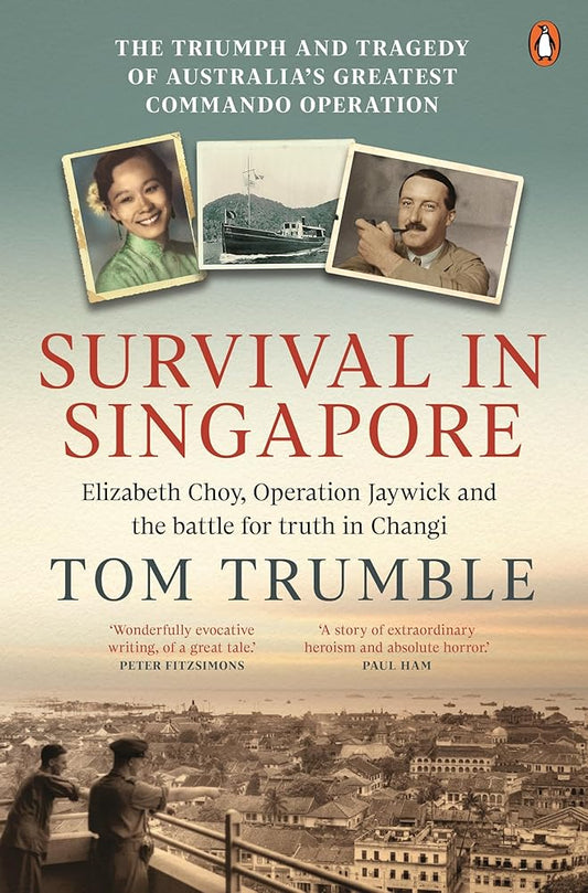 Survival in Singapore: The triumph and tragedy of Australia's greatest commando operation cover image
