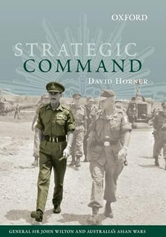 Strategic Command: General Sir John Wilton and Australia's Asian Wars (Hardcover)