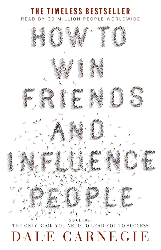 How to Win Friends and Influence People: the bestselling and only book you need to lead you to success, over 15 million copies sold worldwide cover image
