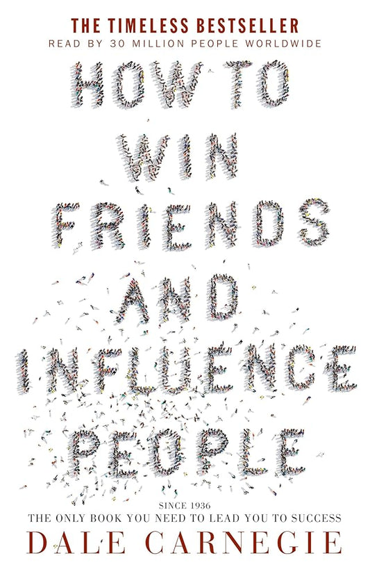 How to Win Friends and Influence People: the bestselling and only book you need to lead you to success, over 15 million copies sold worldwide cover image