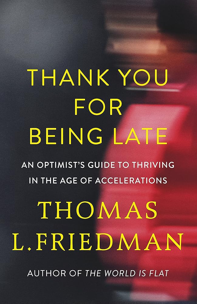 Thank You for Being Late: An Optimist's Guide to Thriving in the Age of Accelerations cover image