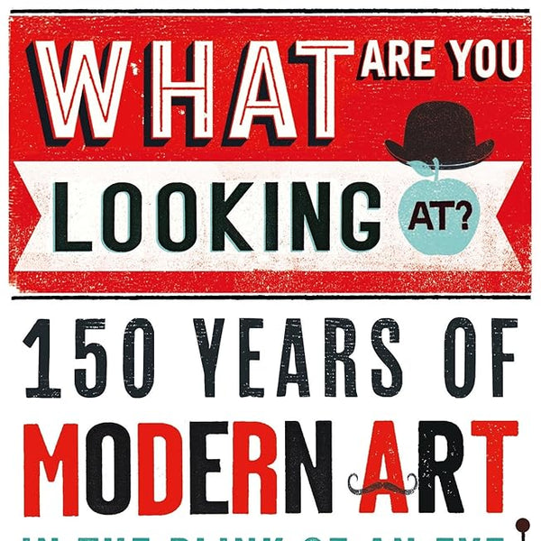 What are You Looking At?: 150 Years of Modern Art in the Blink of an Eye cover image