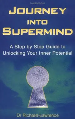 Journey Into Supermind: A Step by Step Guide to Unlocking Your Inner Potential
