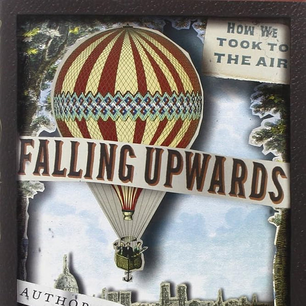 Falling Upwards: How We Took to the Air cover image