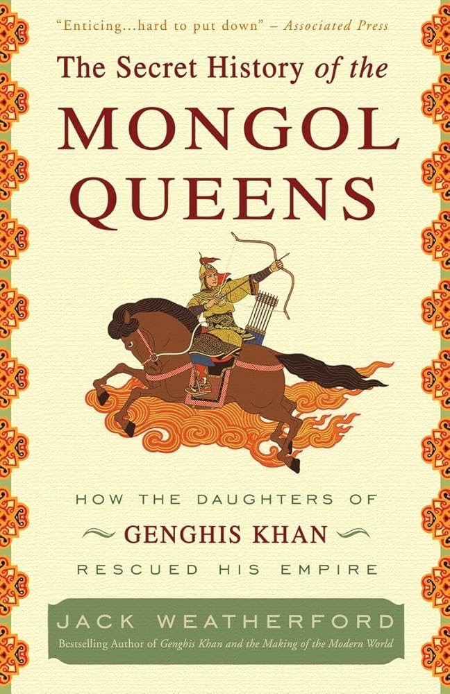 The Secret History of the Mongol Queens: How the Daughters of Genghis Khan Rescued His Empire cover image