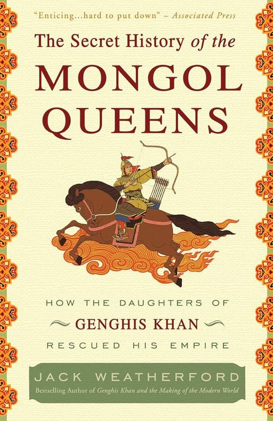 The Secret History of the Mongol Queens: How the Daughters of Genghis Khan Rescued His Empire cover image