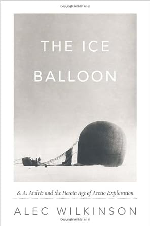 The Ice Balloon: S. A. Andree and the Heroic Age of Arctic Exploration cover image