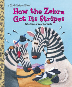 How the Zebra Got Its Stripes (Little Golden Book)